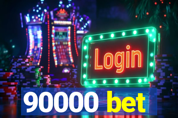 90000 bet